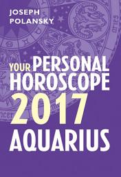 Icon image Aquarius 2017: Your Personal Horoscope