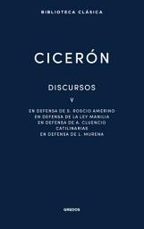Icon image Discursos V: En defensa de S. Roscio Amerino. En defensa de la ley Manilia. En defensa de A. Cluencio. Catilinarias. En defensa de L. Murena