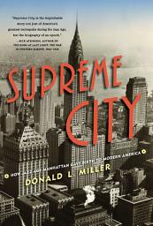 Icon image Supreme City: How Jazz Age Manhattan Gave Birth to Modern America