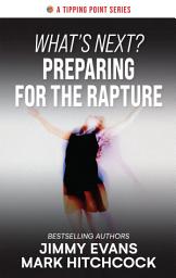 Icon image What's Next? Preparing for the Rapture