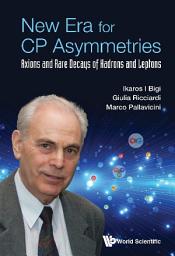 Icon image New Era for CP Asymmetries: Axions and Rare Decays of Hadrons and Leptons