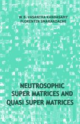 Icon image Neutrosophic Super Matrices and Quasi Super Matrices
