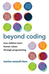 Icon image Beyond Coding: How Children Learn Human Values through Programming