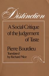 Icon image Distinction: A Social Critique of the Judgement of Taste