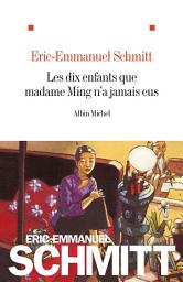 Icon image Les Dix enfants que madame Ming n'a jamais eus