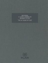 Icon image BUILDING A LATIN AMERICAN RESERVE FUND: 35 YEARS OF FLAR