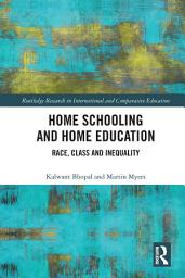 Icon image Home Schooling and Home Education: Race, Class and Inequality