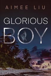 Icon image Glorious Boy: A Novel