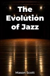 Icon image The Evolution of Jazz