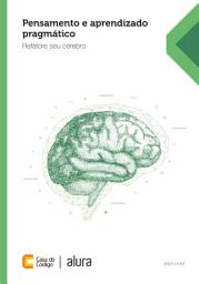 Icon image Pensamento e aprendizado pragmático: Refatore seu cérebro