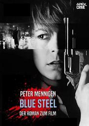 Icon image BLUE STEEL: Der Roman zum Film von Kathryn Bigelow