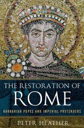 Icon image The Restoration of Rome: Barbarian Popes and Imperial Pretenders