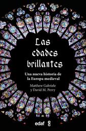 Icon image Las edades brillantes: Una nueva historia de la Europa medieval