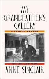 Icon image My Grandfather's Gallery: A Family Memoir of Art and War