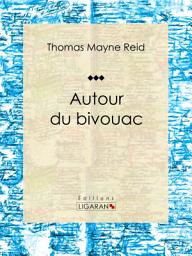 Icon image Autour du bivouac: Roman classique