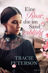Icon image Eine Rose, die im Sand erblüht: Ein christlicher historischer Liebesroman über eine junge Frau mit mexikanischen Wurzeln, Anfang des 20. Jahrhunderts in New Mexico, USA - mit Humor, Romantik, Glauben, etwas Spannung und Happy End.