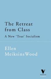 Icon image The Retreat from Class: A New 'True' Socialsim