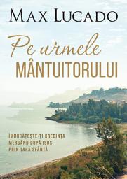 Icon image Pe urmele Mantuitorului