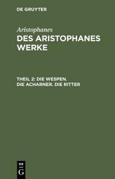Icon image Die Wespen. Die Acharner. Die Ritter