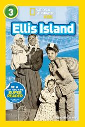 Icon image Ellis Island (National Geographic Kids Readers, Level 3)