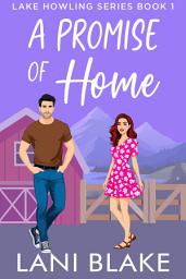 Icon image A Promise Of Home: A Small Town Romance