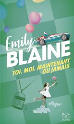 Icon image Toi. Moi. Maintenant ou jamais : l'intégrale: Par l autrice de Dear You, la série évènement Amazon Prime 2025