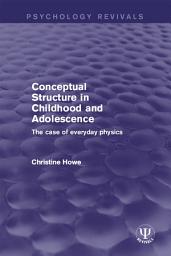Icon image Conceptual Structure in Childhood and Adolescence: The Case of Everyday Physics