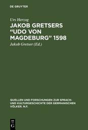 Icon image Jakob Gretsers “Udo von Magdeburg” 1598: Edition und Monographie
