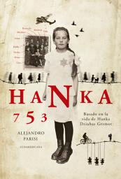 Icon image Hanka 753: Basado en la vida de Hanka Dziubas Grzmot
