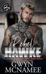 Icon image Rebel Hawke (A Billionaire Second Chance Opposites Attract Romance)