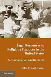 Icon image Legal Responses to Religious Practices in the United States: Accomodation and its Limits