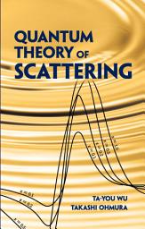 Icon image Quantum Theory of Scattering