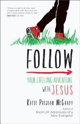 Icon image Follow: Your Lifelong Adventure with Jesus