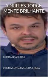 Icon image ADRILLES JORGE, MENTE BRILHANTE: DIREITA BRASILEIRA