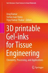 Icon image 3D printable Gel-inks for Tissue Engineering: Chemistry, Processing, and Applications