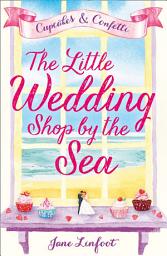 Icon image The Little Wedding Shop by the Sea (The Little Wedding Shop by the Sea, Book 1)