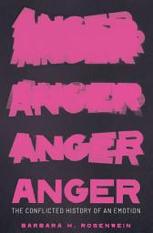 Icon image Anger: The Conflicted History of an Emotion