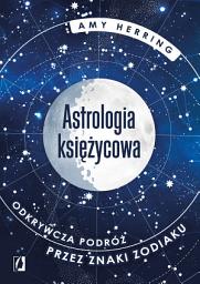 Icon image Astrologia księżycowa: Odkrywcza podróż przez znaki zodiaku