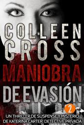 Icon image Maniobra de evasiÃÂ³n - Thriller Bestseller Episodio 2: Un thriller de suspense y misterio de Katerina Carter, detective privada, en 6 episodios