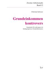 Icon image Grundeinkommen kontrovers: Argumente für und gegen ein bedingungsloses Grundeinkommen