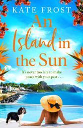 Icon image An Island in the Sun: The feel-good escapist read from Kate Frost