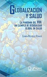 Icon image GLOBALIZACIÓN Y SALUD. LA PANDEMIA DEL VIH: Un ejemplo de desigualdad global de salud