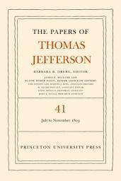 Icon image The Papers of Thomas Jefferson, Volume 41: 11 July to 15 November 1803