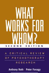 Icon image What Works for Whom?, Second Edition: A Critical Review of Psychotherapy Research, Edition 2