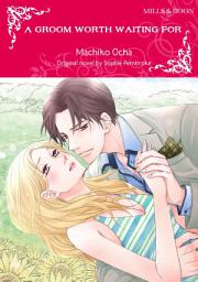Icon image A GROOM WORTH WAITING FOR: Mills & Boon Comics
