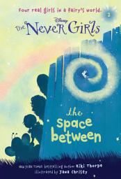 Icon image Never Girls #2: The Space Between (Disney: The Never Girls)