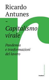 Icon image Capitalismo virale: Pandemia e trasformazione del lavoro