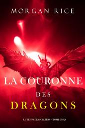Icon image La Couronne des Dragons (Le Temps des Sorciers — Tome Cinq)