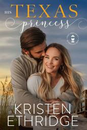 Icon image His Texas Princess: A heartwarming tale that brings together hope and happily-ever-after