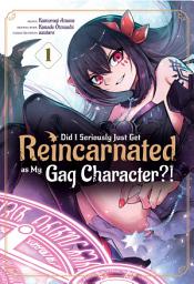 Icon image Did I Seriously Just Get Reincarnated as My Gag Character?! (Manga)